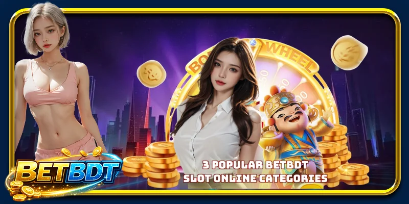 3 popular BETBDT slot online categories