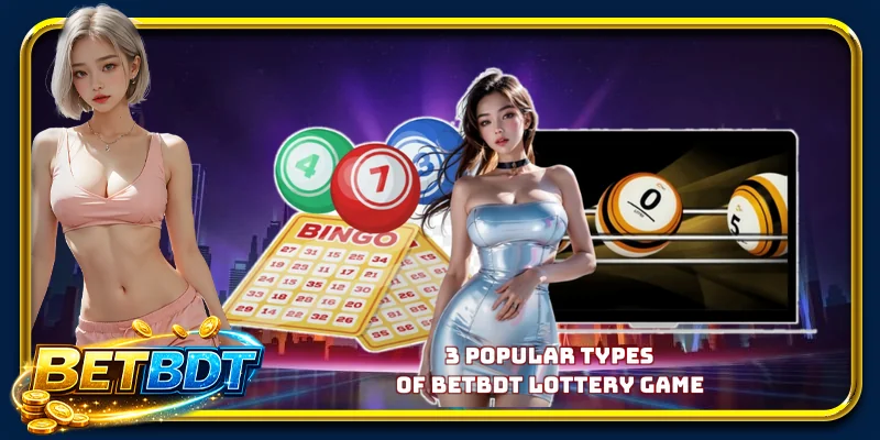 3 popular types of BETBDT lottery game