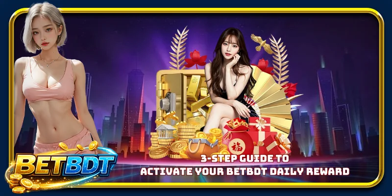 3-step guide to activate your BETBDT daily reward