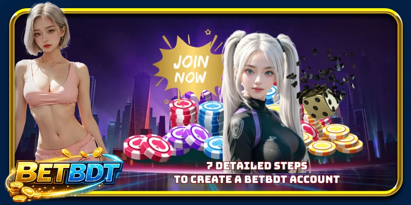 7 detailed steps to create a BETBDT account