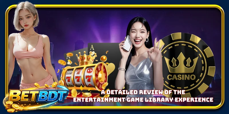 A detailed review of the entertainment game library experience