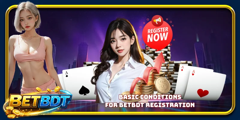 Basic conditions for BETBDT registration