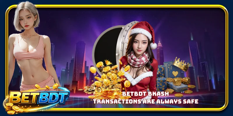 BETBDT Bkash transactions are always safe