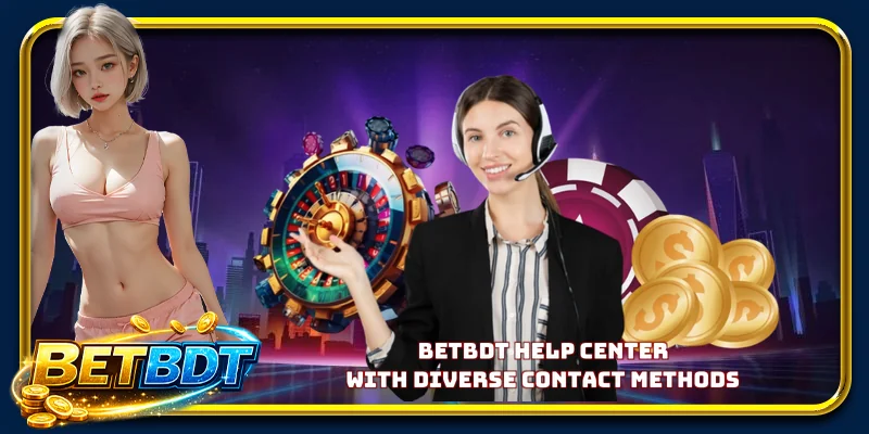 BETBDT help center with diverse contact methods