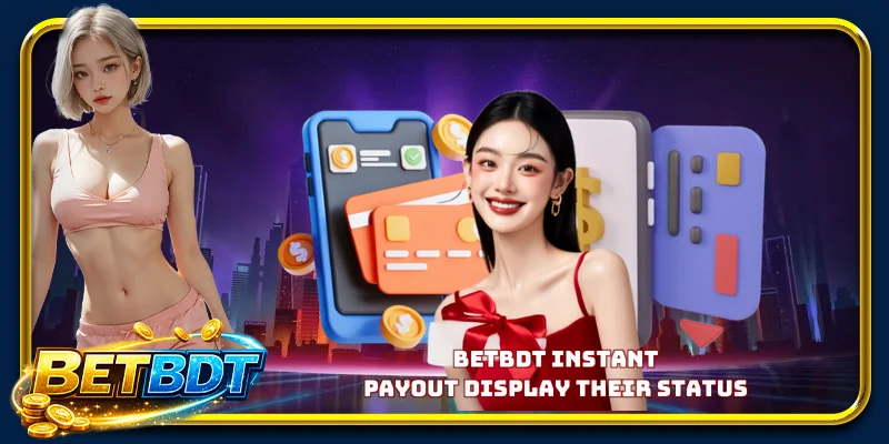BETBDT instant payout display their status