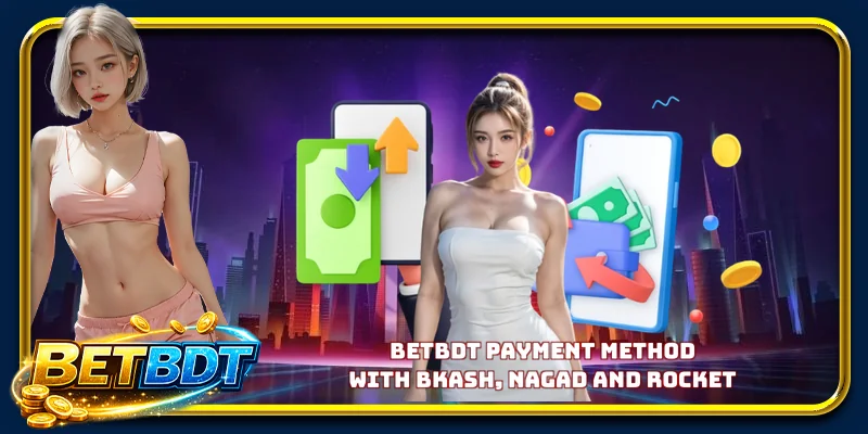 BETBDT payment method with Bkash, Nagad and Rocket