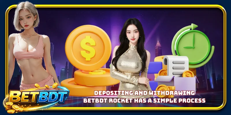 Depositing and withdrawing BETBDT Rocket has a simple process
