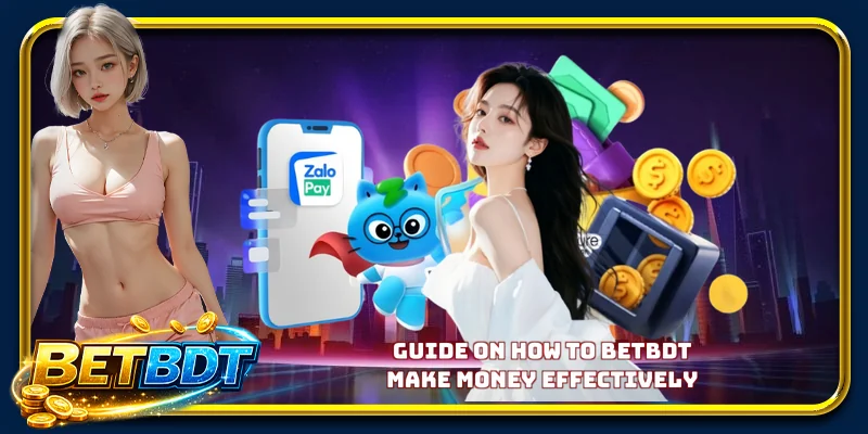 Guide on how to BETBDT Make Money effectively