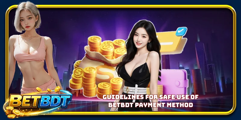 Guidelines for safe use of BETBDT payment method