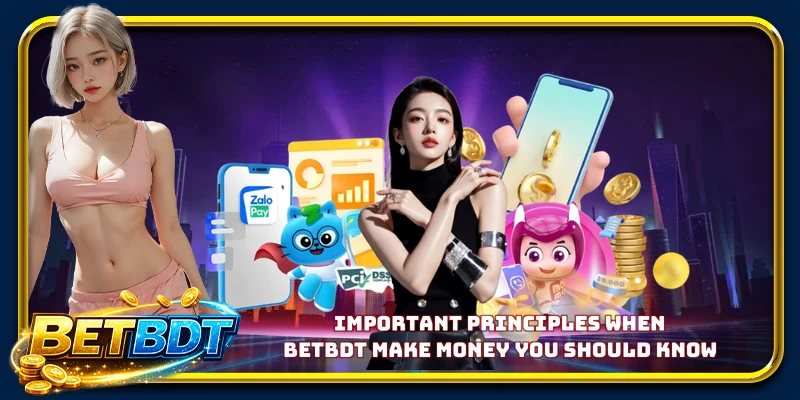 Important principles when BETBDT Make Money you should know