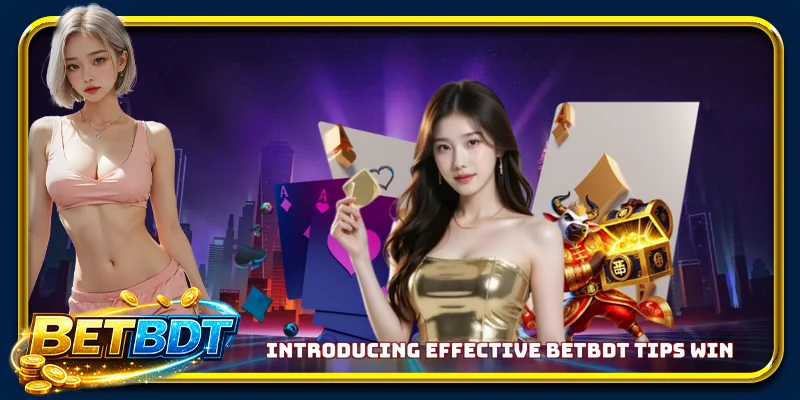 Introducing effective BETBDT tips win
