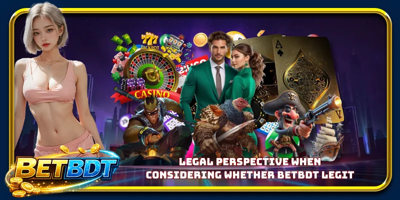 Legal perspective when considering whether BETBDT legit