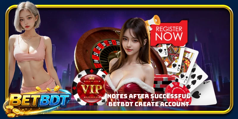 Notes after successful BETBDT create account