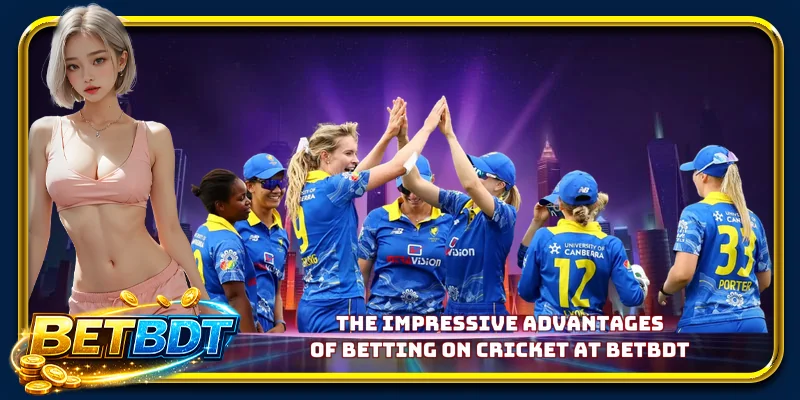 The impressive advantages of betting on cricket at BETBDT